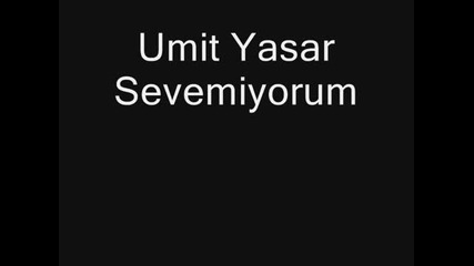 Umit Yasar - Sevemiyorum - Mp4 360p [all devices]