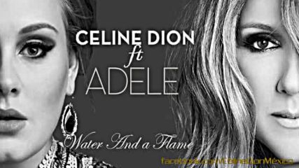 Cline Dion - Water And A Flame ft. Adele New
