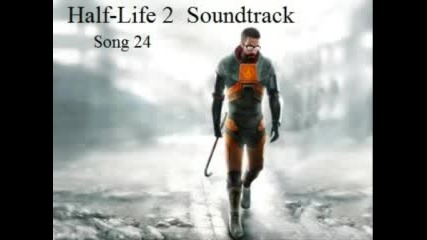 Half - Life 2 Soundtrack Song 24