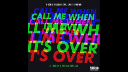 *2017* Rockie Fresh ft. Chris Brown - Call Me When It's Over ( Thugli remix )