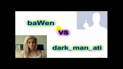 bawen vs dark_man_ati