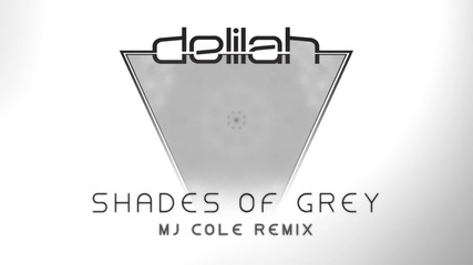 Delilah - Shades of Grey [mj Cole Remix]