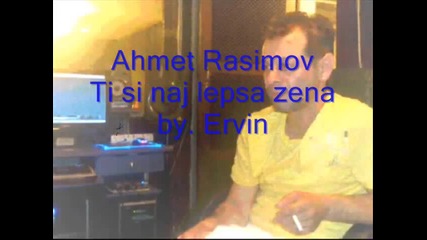 Ahmet Rasimov - Ti si naj lepsa zena.wmv 