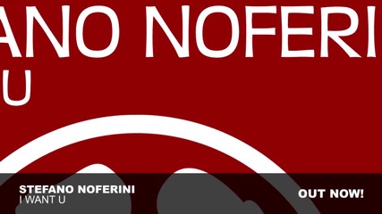 Stefano Noferini - I Want U (original Mix)