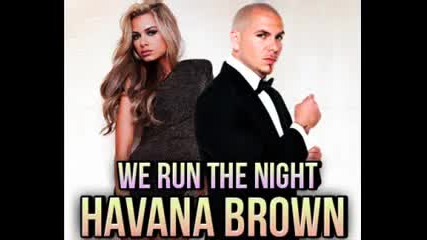 New-2о11 • Pitbull ft. Havana Brown - We Run The Night