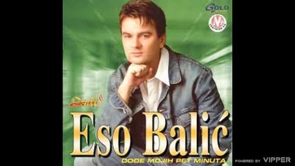 Eso Balic - Ti si plava a ja crn - (Audio 2002)