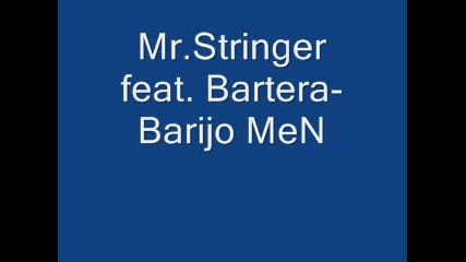 Mr.stringer feat. Bartera - Barijo Men 