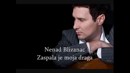 Nenad Blizanac - Zaspala je moja draga 2011 