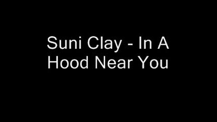 Suni Clay - In A Hood Near You 