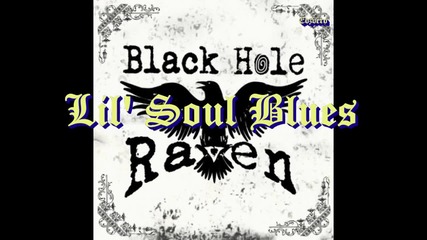 Black Hole Raven - Lil' Soul Blues
