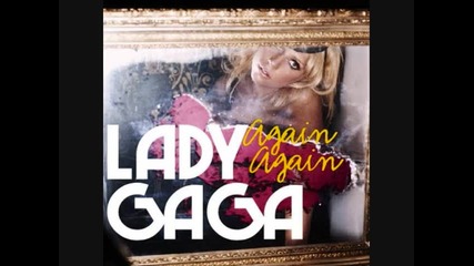 Lady Gaga - Again again