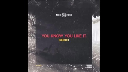 *2015* Audio Push - You Know You Like It ( Remix )