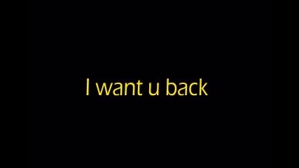 Want u back.