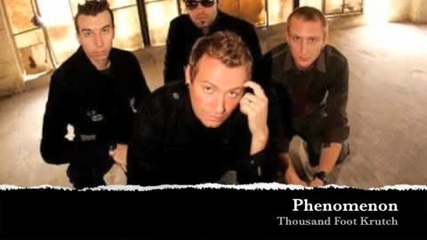 Thousand Foot Krutch - Phenomenon