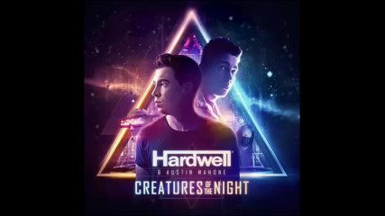 *2017* Hardwell & Austin Mahone - Creatures Of The Night