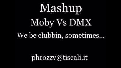 Mashup-moby vs Dmx & Icecube - We be clubbin'_ sometimes...