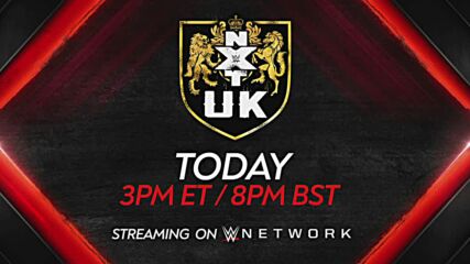 Catch all the excitement of NXT UK – streaming on WWE Network today