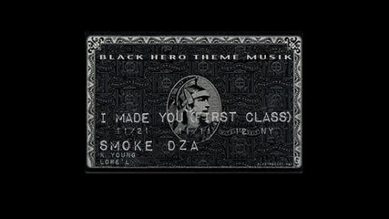 Smoke Dza - I Made You (first Class) ft. K.young & Lore'l