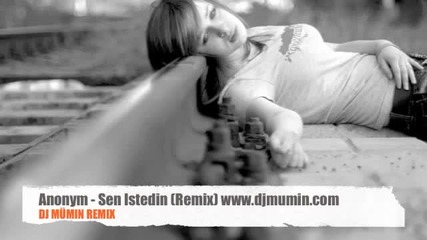 Sen Istedin - Anonym (remix) Dj Mumin