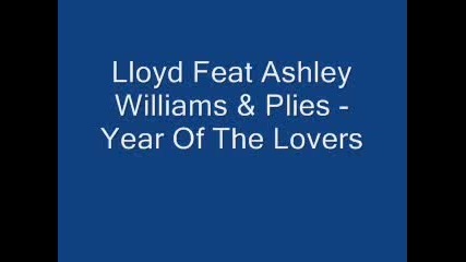 Lloyd Feat Ashley Williams & Plies - Year Of The Lovers