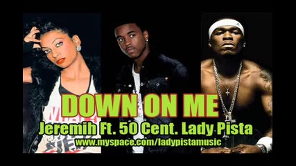 Jeremih Ft. 50 Cent_ Lady Pista - Down On Me (remix)