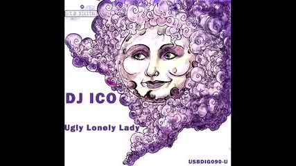 Dj Ico - Ugly Lonely Lady