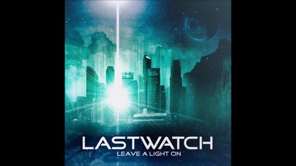 Lastwatch - Leave A Light On