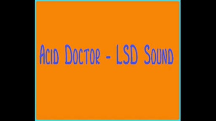 Acid Doctor - Lsd Sound