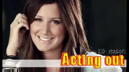 Ashley Tisdale - Acting Out (kid version)