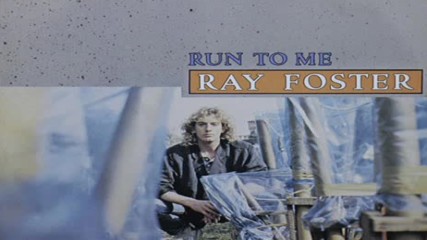 Ray Foster--run To Me