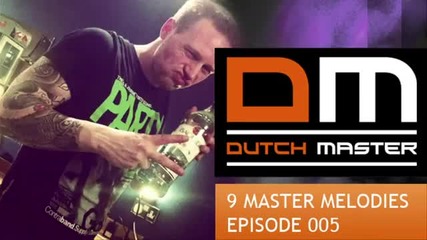 Dutch Master - 9 Master Melodies Podcast Episode 005