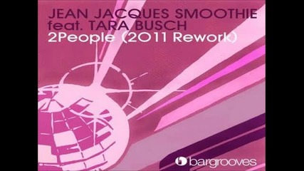 Jean Jacques Smoothie Ft. Tara Busch - 2people (2011 Rework) (louis La Roche Remix)