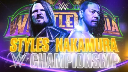 AJ Styles engages Shinsuke Nakamura in a dream match at WrestleMania tonight