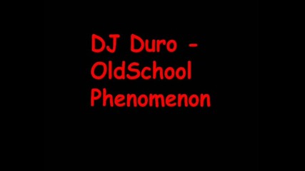 Dj Duro - Oldschool Phenomenon