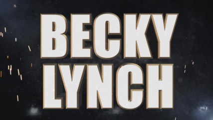 Becky Lynch Entrance Video