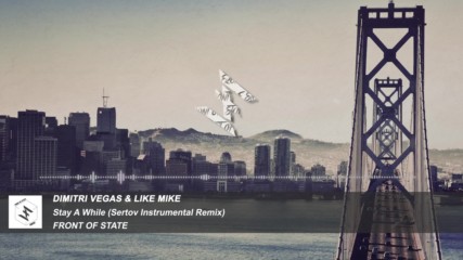 Dimitri Vegas & Like Mike - Stay A While (sertov Instrumental Remix)