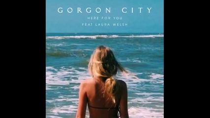 *2014* Gorgon City ft. Laura Welsh - Here for you