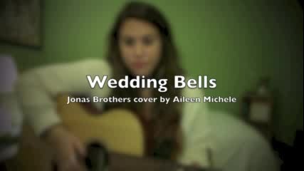 Wedding Bells- Jonas Brothers cover by Aileen Michele