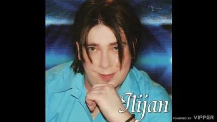 Ilijan - Cija li si sada - (Audio 2007)