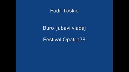 Fadil Toskic - Buro ljubavi vladaj