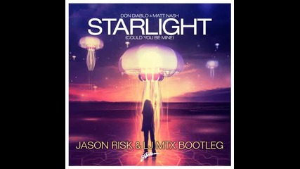 Don Diablo, Matt Nash - Starlight ( Jason Risk & Lj Mtx Bootleg ) ( content of Radio R1 )