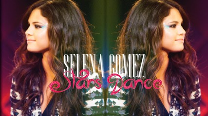 + Превод= У Н И К А Л Н А -selena Gomez - Stars Dance