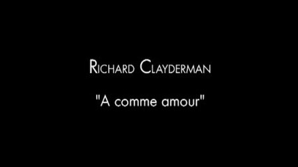 A Comme Amour - Richard Clayderman -стихове Марин Колев