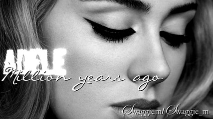 09. Adele - Million years ago + Превод