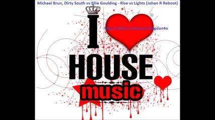 Michael Brun, Dirty South vs Ellie Goulding - Rise vs Lights (johan R Reboot)