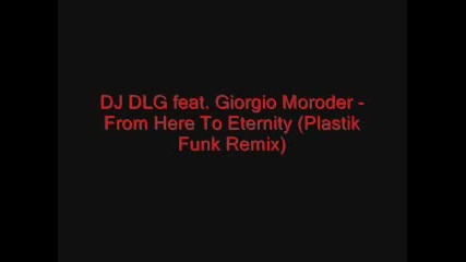Dj Dlg feat. Giorgio Moroder- From Here To Eternity
