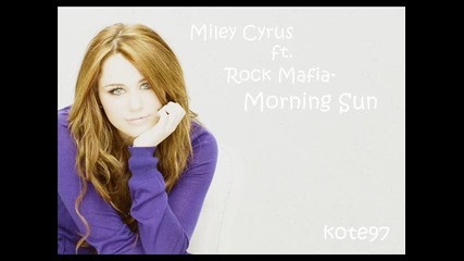 Miley Cyrus ft. Rock Mafia - Morning Sun (2011) 