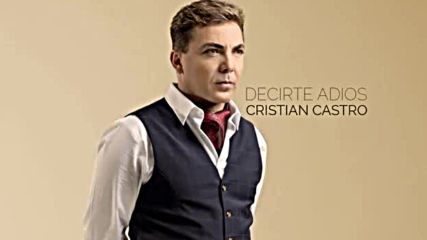 Cristian Castro - Decirte Adios
