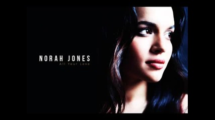 Norah Jones - All your love