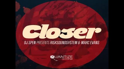 Risksoundsystem feat. Marc Evans - Closer (dj Spen & Gary Hudgins Remix)
